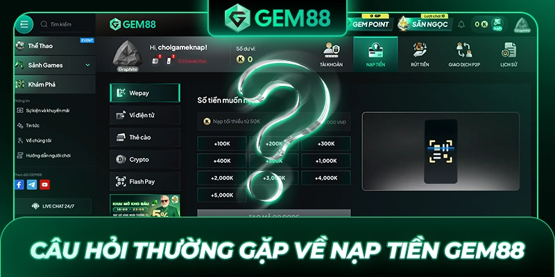Câu hỏi thường gặp về nạp tiền GEM88