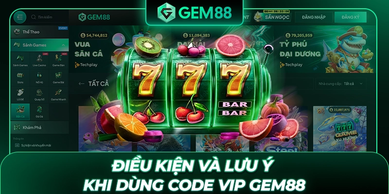Điều kiện và lưu ý khi dùng Code VIP GEM88