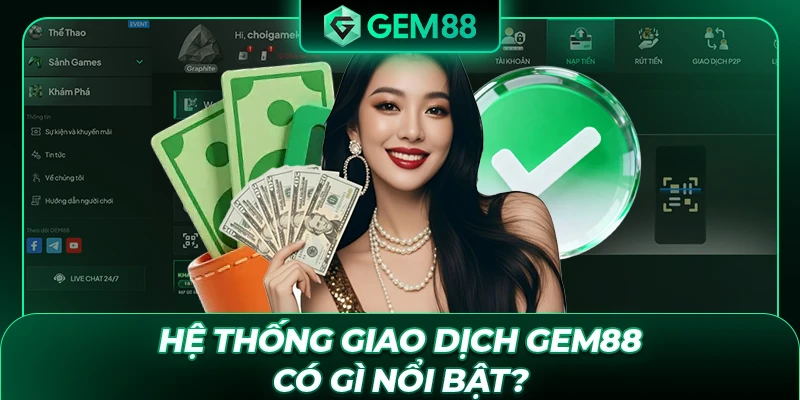 Hệ thống giao dịch GEM88 có gì nổi bật?