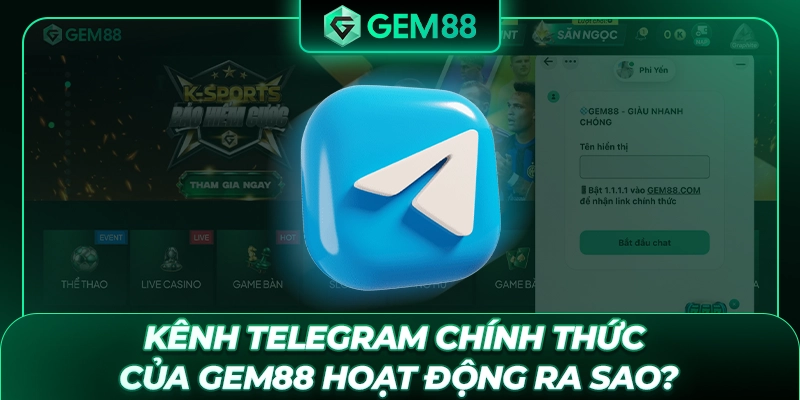 Kênh Telegram chính thức của GEM88 hoạt động ra sao?
