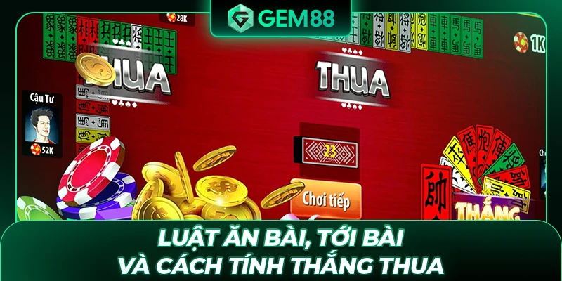 Luật ăn bài, tới bài và cách tính thắng thua