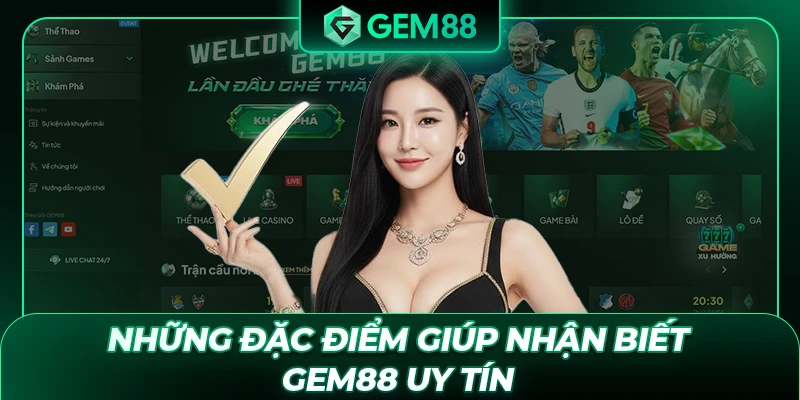Những đặc điểm giúp nhận biết GEM88 uy tín