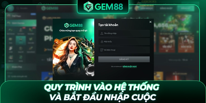 Quy trình vào hệ thống và bắt đầu nhập cuộc
