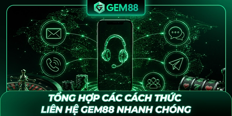 Tổng hợp các cách thức liên hệ GEM88 nhanh chóng