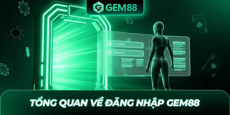 Tổng quan về đăng nhập GEM88