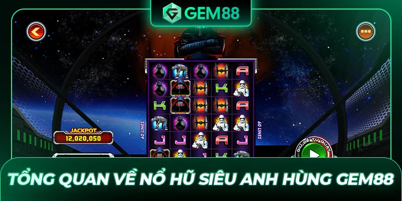 Tổng quan về nổ hũ Siêu Anh Hùng GEM88