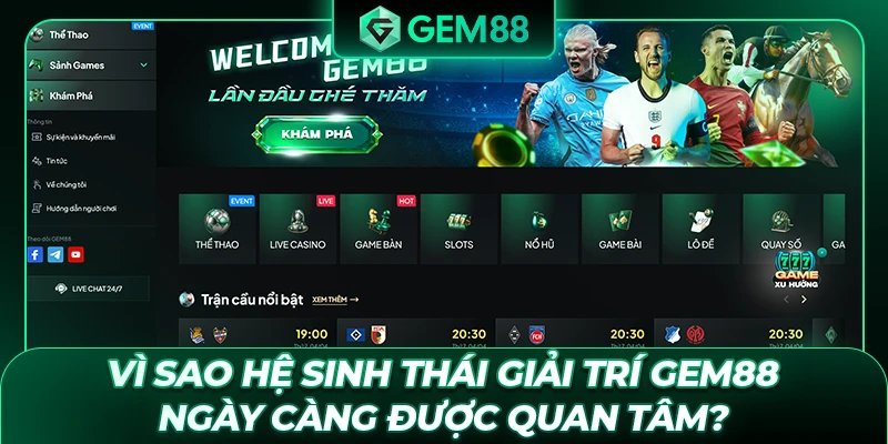 Vì sao hệ sinh thái giải trí GEM88 ngày càng được quan tâm?